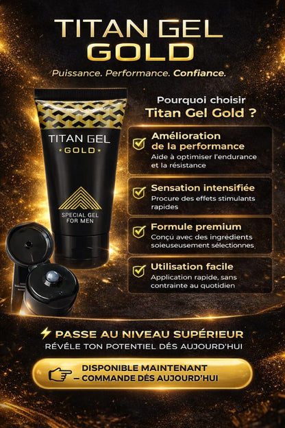 🔥 LE TITAN GEL GOLD – Original – RÉSULTATS GARANTIS ! 🔥